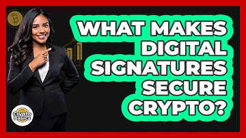 What Makes Digital Signatures Secure Crypto?