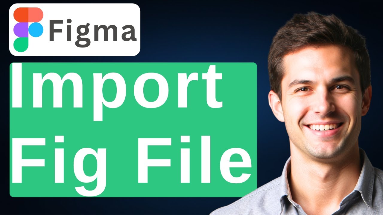 How To Import Fig File To Figma [2026 Guide] - YouTube