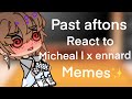 Past Aftons react to Micheal x ennard memes (CREDITS IN THE DESCRIPTION)