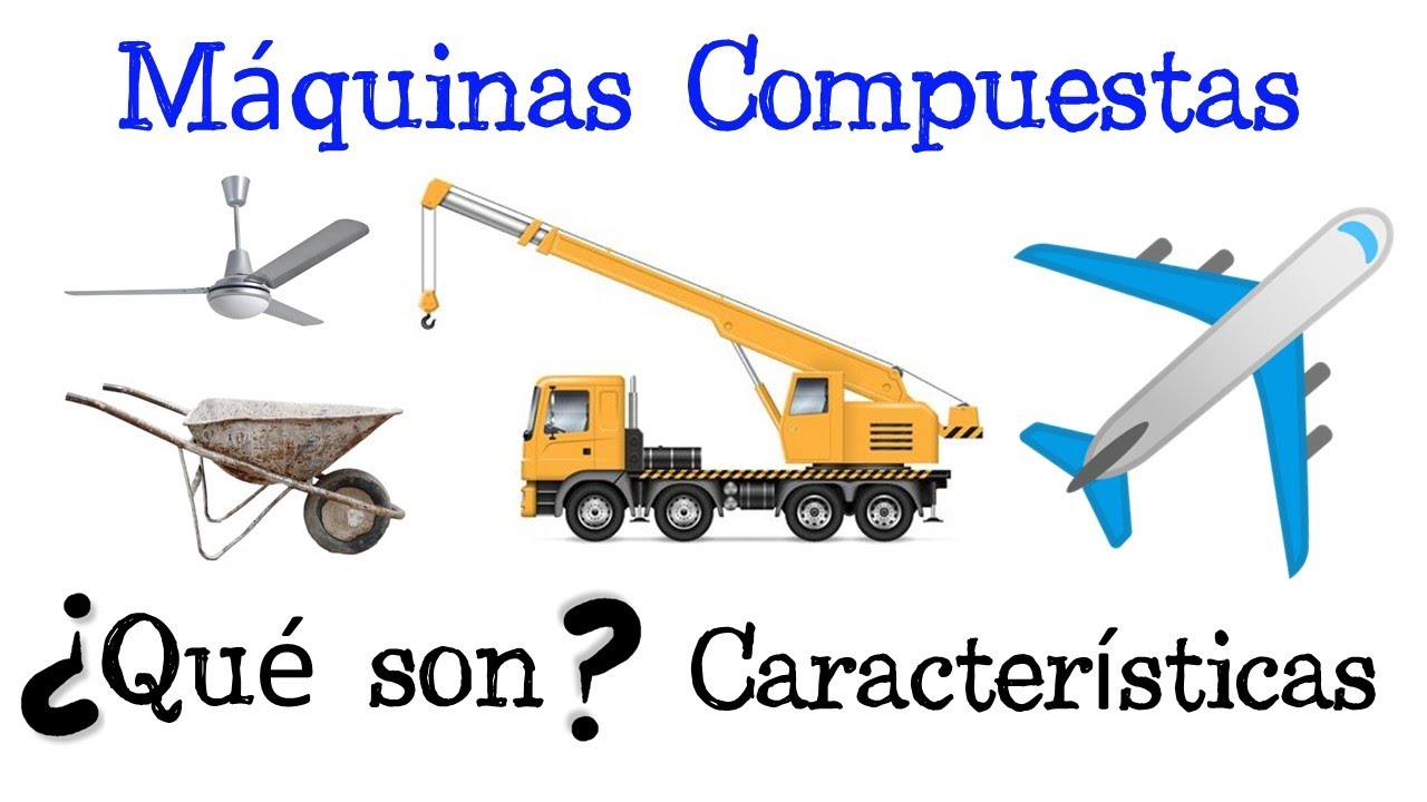 🔩 Máquinas Compuestas 🔩 Características [Fácil y Rápido] | FÍSICA | -  thptnganamst.edu.vn