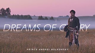 Prince Andrei Bolkonsky | Dreams of Glory (War & Peace)