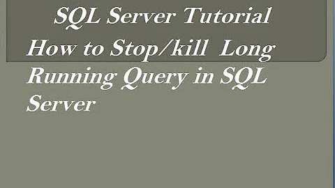 How to Stop Long Running Query in SQL Server