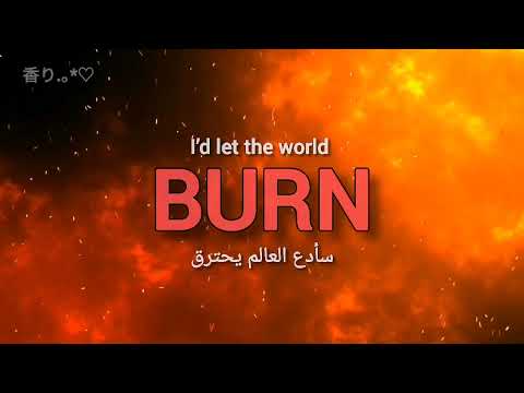 LET THE WORLD BURN Chris Grey Lyrics Arabic Sub الأغنية المشهورة دع العالم يحترق مترجمة مع الكلمات