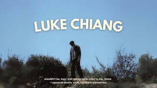 LUKE CHIANG PLAYLIST   some songs similar to his songs