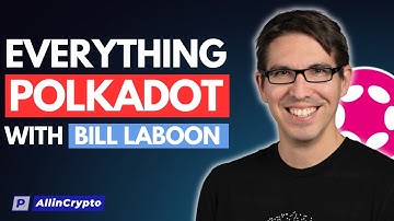 Everything Polkadot DOT With Bill Laboon, A protocol And Ecosystem Update