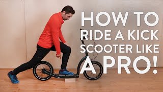 How To Ride a Kick Scooter Like a Pro!