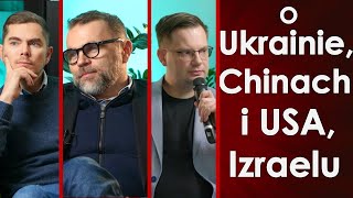 Bartosiak, Zychowicz i Borkowski - o Ukrainie, Chinach i USA, Izraelu i sprawach geopolitycznych