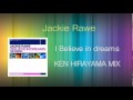 Jackie Rawe - I Believe In Dreams (KEN HIRAYAMA MIX)