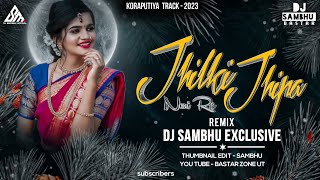 JHILKI JHIPA NONI RE KORAPUTIYA MIX 2023 MONTU CHURAYA | REMIX DJ SAMBHU EXCLUSIVE | BASTAR ZONE UT
