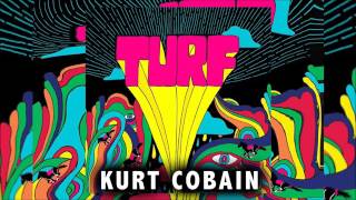 Turf - Kurt Cobain (AUDIO)