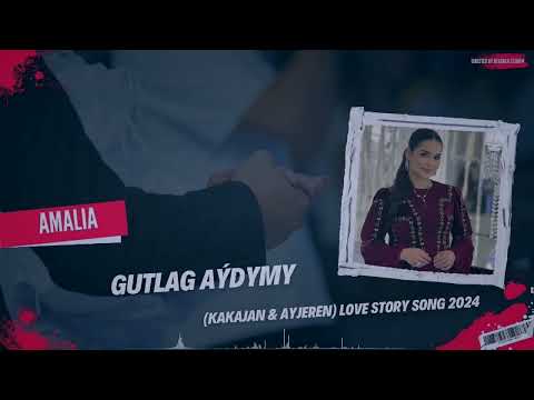 AMALIA - GUTLAG AYDYMY (Kakajan & Ayjeren)