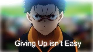 AMV Re zero - Giving Up is Easy