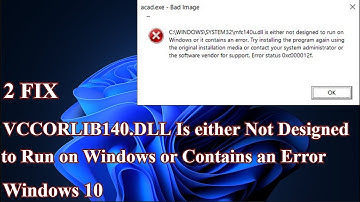 VCCORLIB140.DLL Is either Not Designed to Run on Windows or Contains an Error 0xc000012f Windows 10