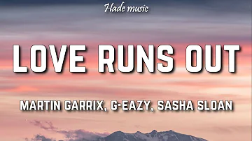 Martin Garrix, G-Eazy & Sasha Alex Sloan - Love Runs Out (Lyrics)