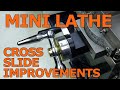 Mini Lathe Cross Slide Improvements