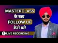 Masterclass ke baad follow up kaise kare in hindi  achievers club  gurpahul grover 