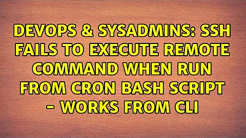 ssh fails to execute remote command when run from cron bash script - works from CLI