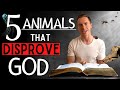 5 Animals That Disprove God