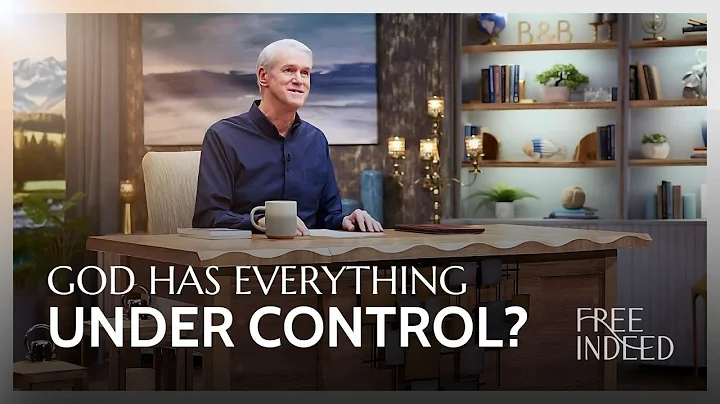 God Has Everything Under Control? - Free Indeed with Barry Bennett | Week 20 Ep 1