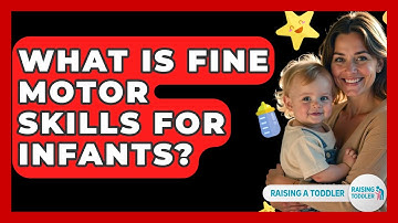 What Is Fine Motor Skills For Infants? - Raising A Toddler