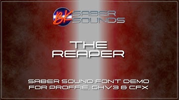 The Reaper - Saber Font Demo for Proffie, GHv3, XenoV3 and CFX