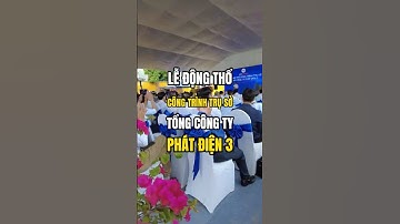 Lễ Động Thổ Công Trình Trụ Sở Tổng CTY Phát Điện 3