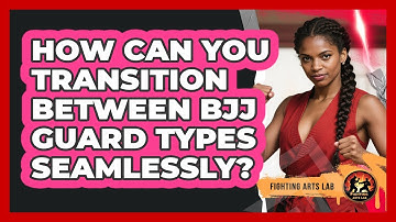 How Can You Transition Between BJJ Guard Types Seamlessly? - Fighting Arts Lab