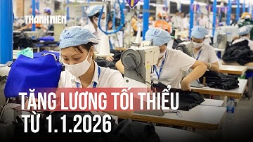 Tăng lương tối thiểu vùng từ 1/1/2026