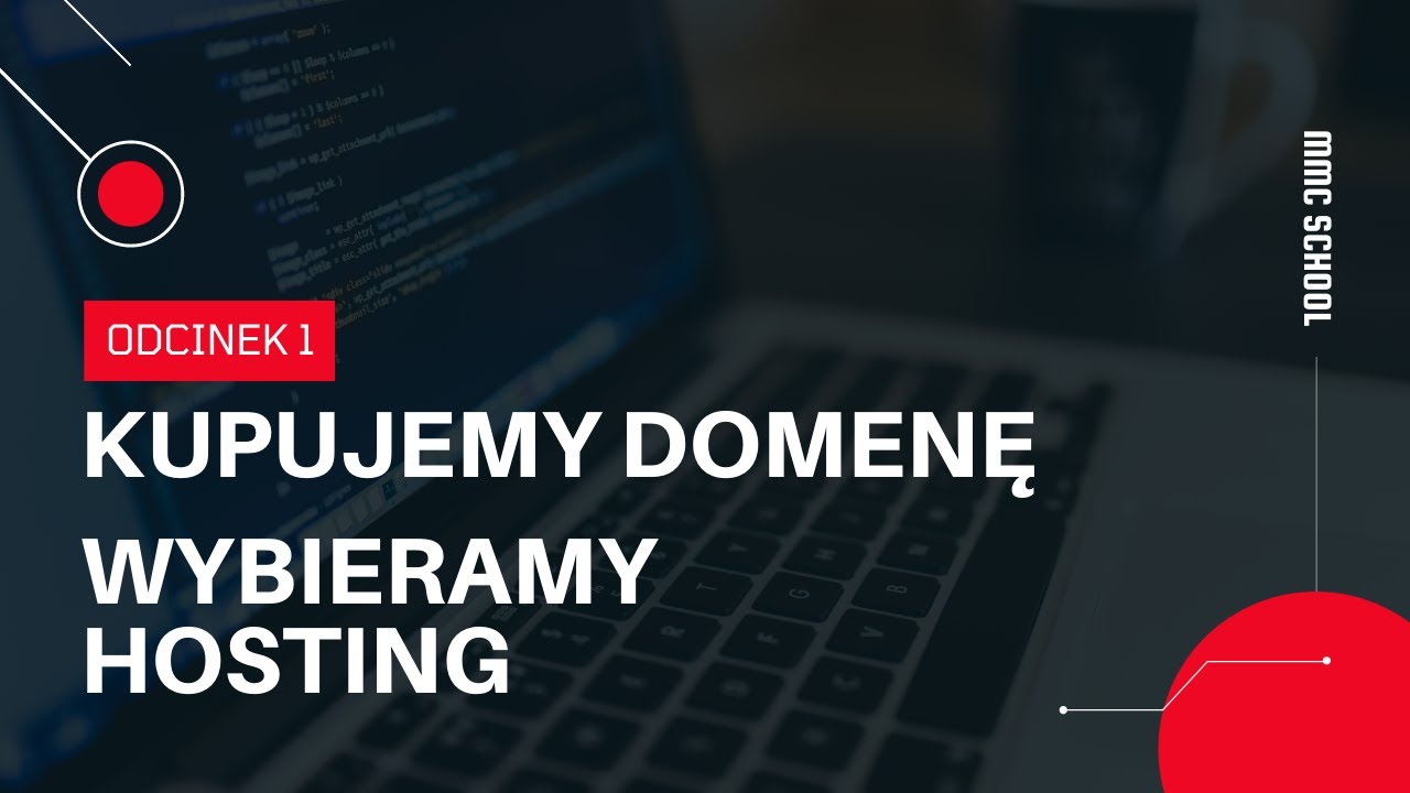 [Odcinek 1] Jak Kupić Oraz Skonfigurować Hosting I Domenę?