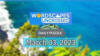 Wordscapes Uncrossed Daily Puzzle March 03 2023 Answers Solution