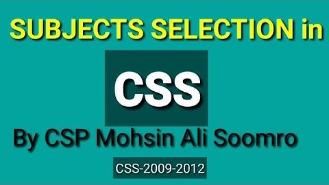SUBJECTS SELECTION IN CSS | By CSP Mohsin Ali Soomro
