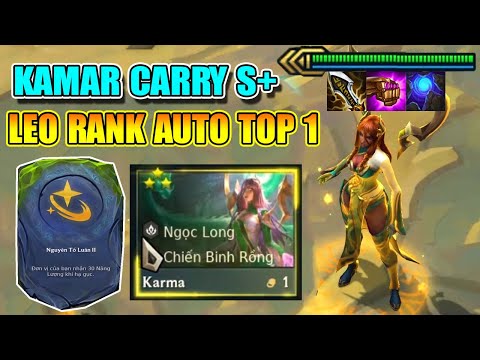 ĐỘI HÌNH LEO RANK S+ AUTO TOP 1 VỚI KARMAR CARRY - SPAM NGAY THÔI