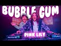 Bubble gum remix  pink lily clip officiel