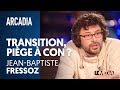 TRANSITION, PIÈGE À CON ? – JEAN-BAPTISTE FRESSOZ