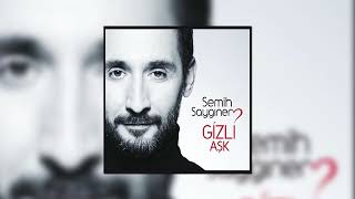 Semih Saygıner - Gizli Aşk Bu