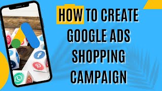 Google Ads - How to Create Google Ads Shopping Campaign