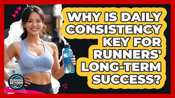 Why Is Daily Consistency Key For Runners