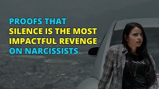 Proofs That Silence is the Most Impactful Revenge on Narcissists | Narc Pedia | NPD