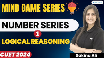 Number Series | Logical Reasoning | Part -1 | CUET UG 2024 | Sakina Ali