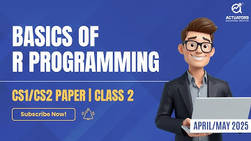 Basics Of R- Programming Class 2 | CS1/CS2 Simplified for IFoA/IAI Apr/May 2025