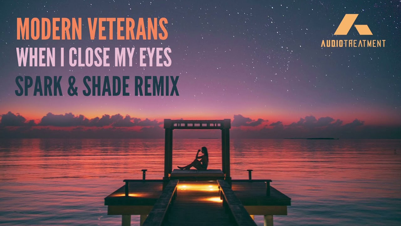 Modern Veterans - When  I Close My Eyes (Spark & Shade Remix)