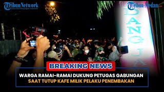 BREAKING NEWS | Warga Ramai-Ramai Dukung Petugas Pabungan Saat Tutup Kafe Milik Pelaku Penembakan