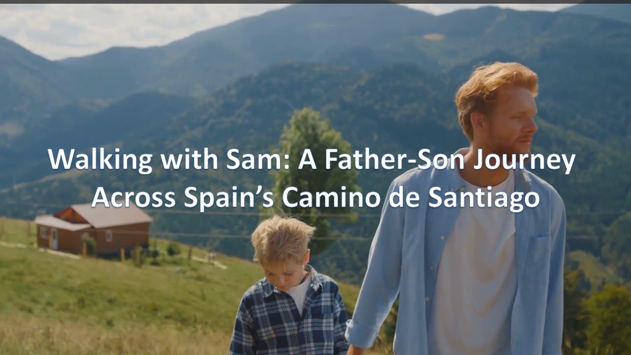 Walking with Sam: A Father-Son Journey Across Spain’s Camino de Santiago