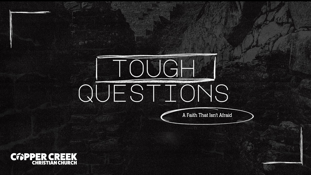If God is Good, Why Do Bad Things Happen? | Tough Questions | Job | Copper Creek Christian Church