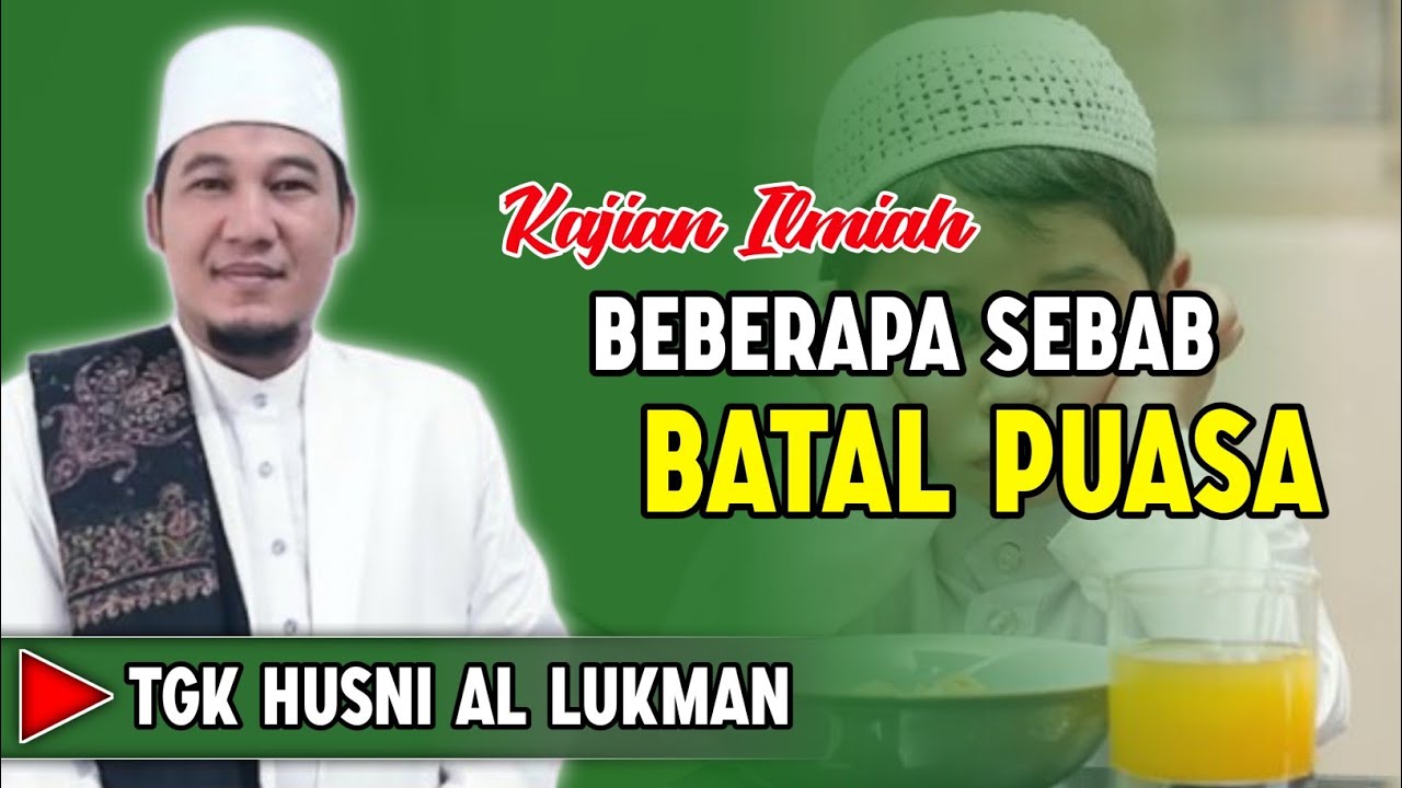 BEBERAPA HAL YANG MEMBATALKAN PUASA‼️TGK HUSNI AL LUKMAN