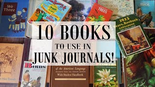 TOP 10 BOOKS to Use for JUNK JOURNALS! Tips for Beginners & Tons of INSPIRATION! How To Find Books!