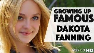 Growing Up Famous - Dakota Fanning Information