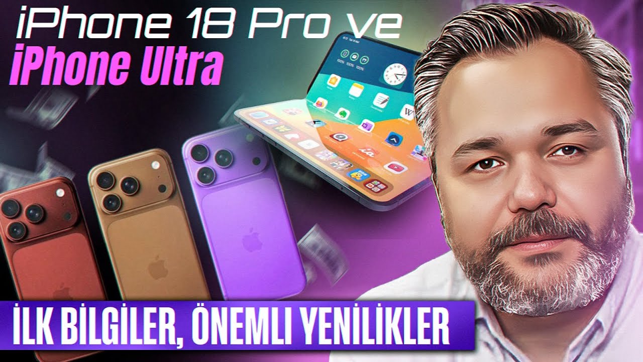 iPhone 18 Pro ve iPhone Ultra: İlk bilgiler, önemli yenilikler