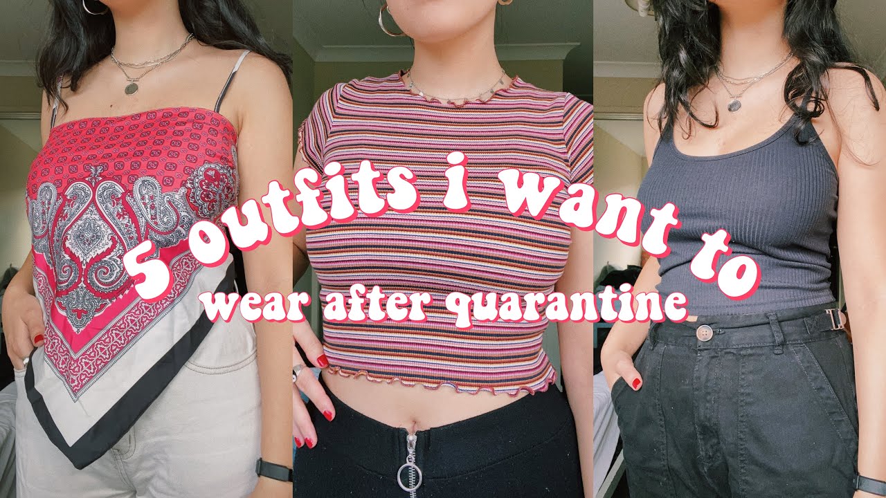 outfits i want to wear after quarantine