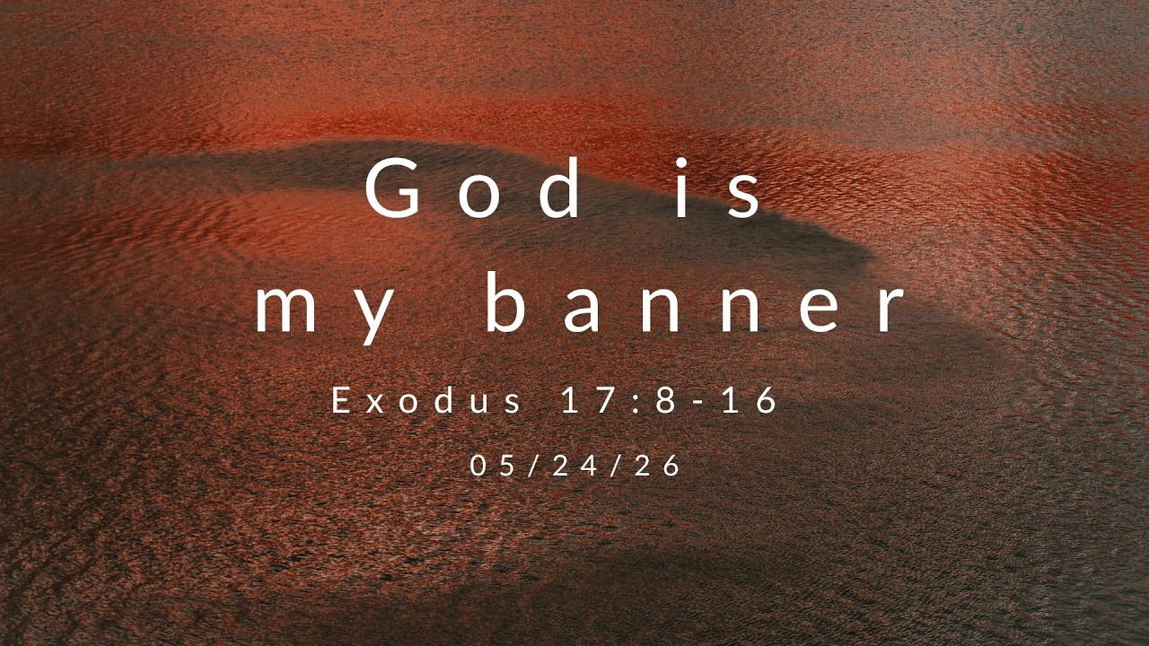 God is my Banner | Ian Moreau | 05/24/2026 |
